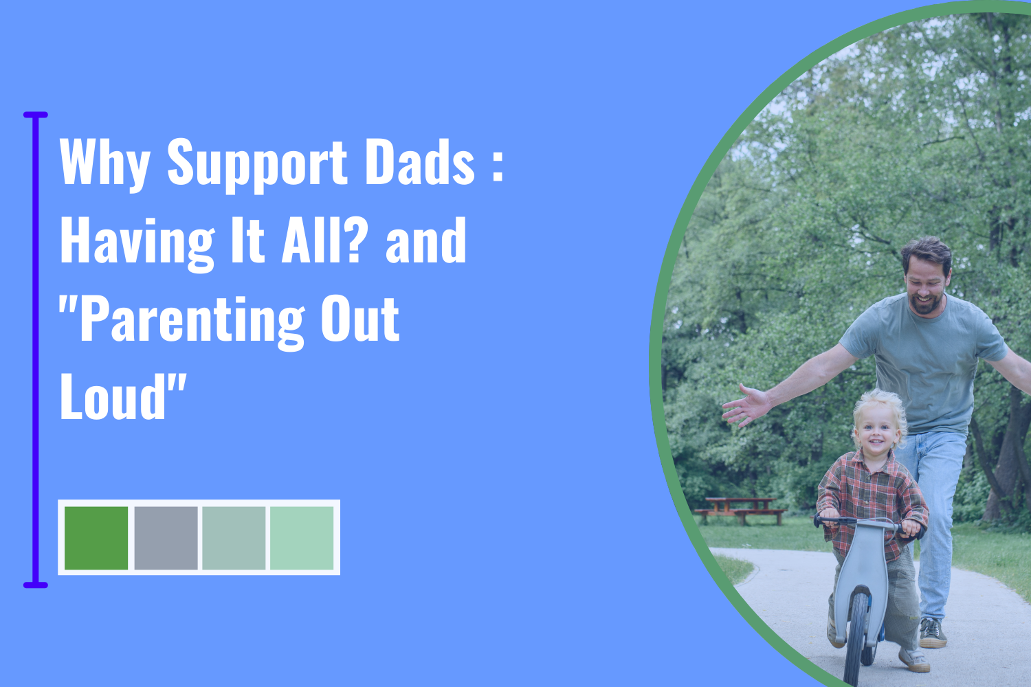 Why Support Dads : Having It All? and "Parenting Out Loud" 