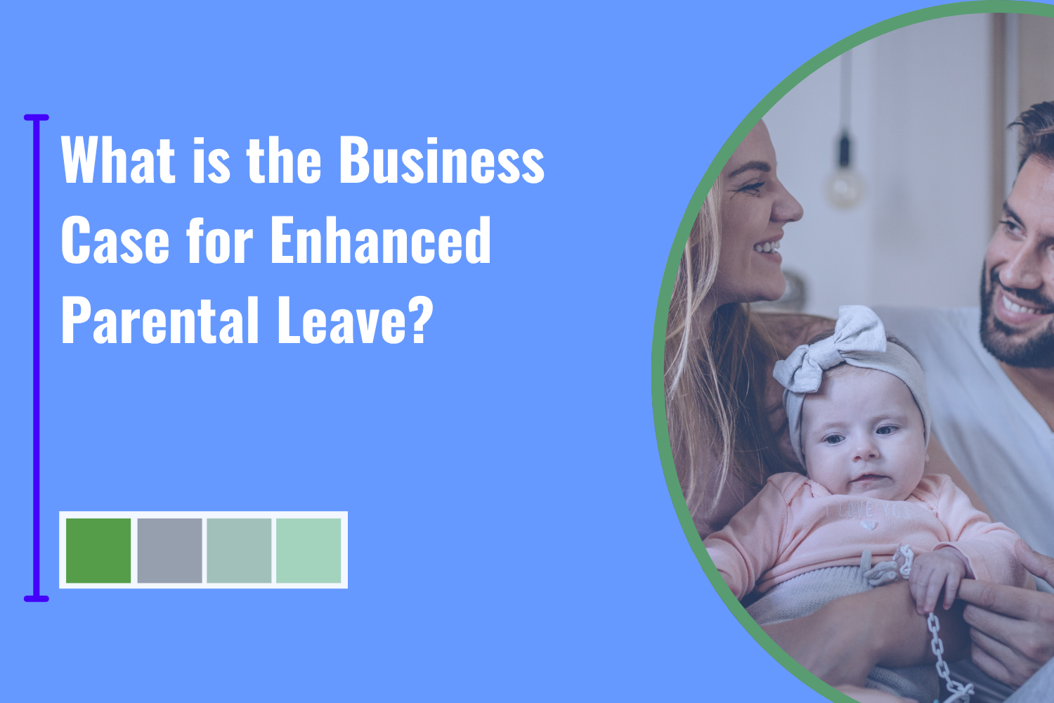 What is the Business Case for Enhanced Parental Leave?