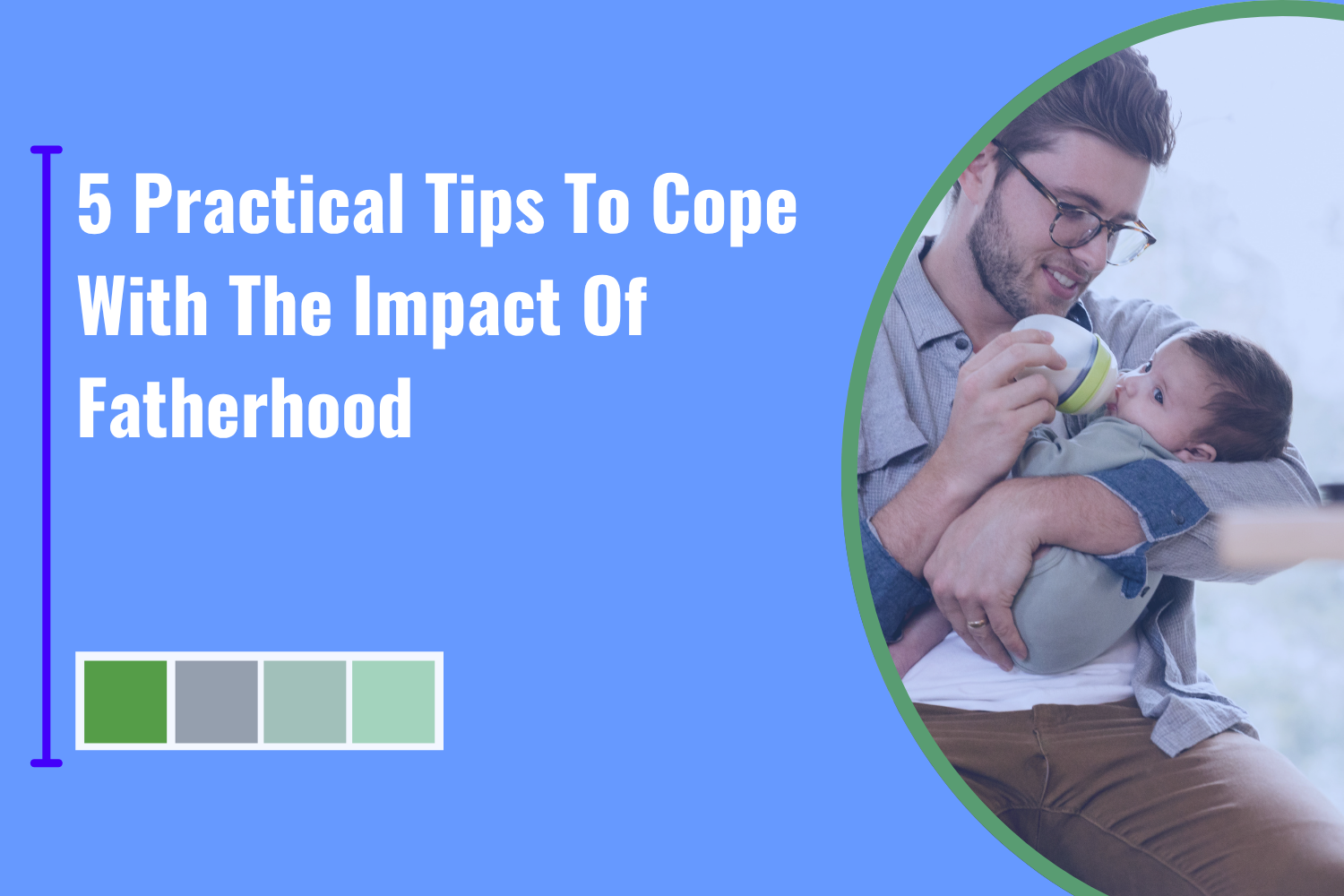 5 Practical Tips To Cope With The Impact Of Fatherhood