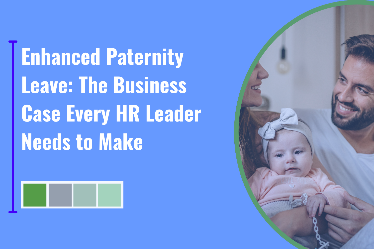 Enhanced Paternity Leave: The Business Case Every HR Leader Needs to Make