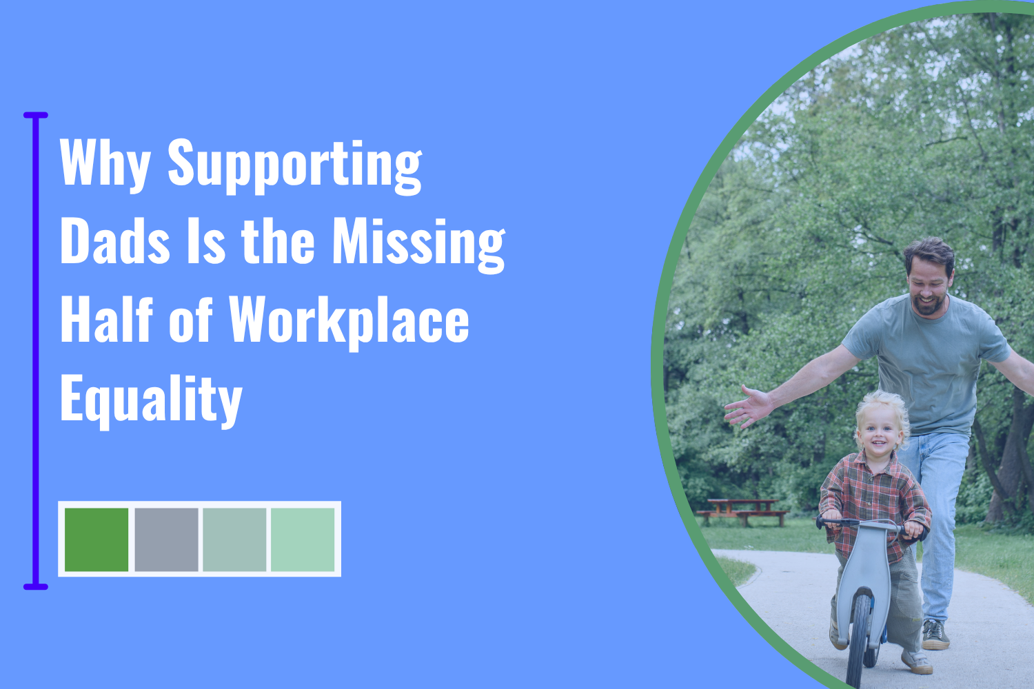 Why Supporting Dads Is the Missing Half of Workplace Equality