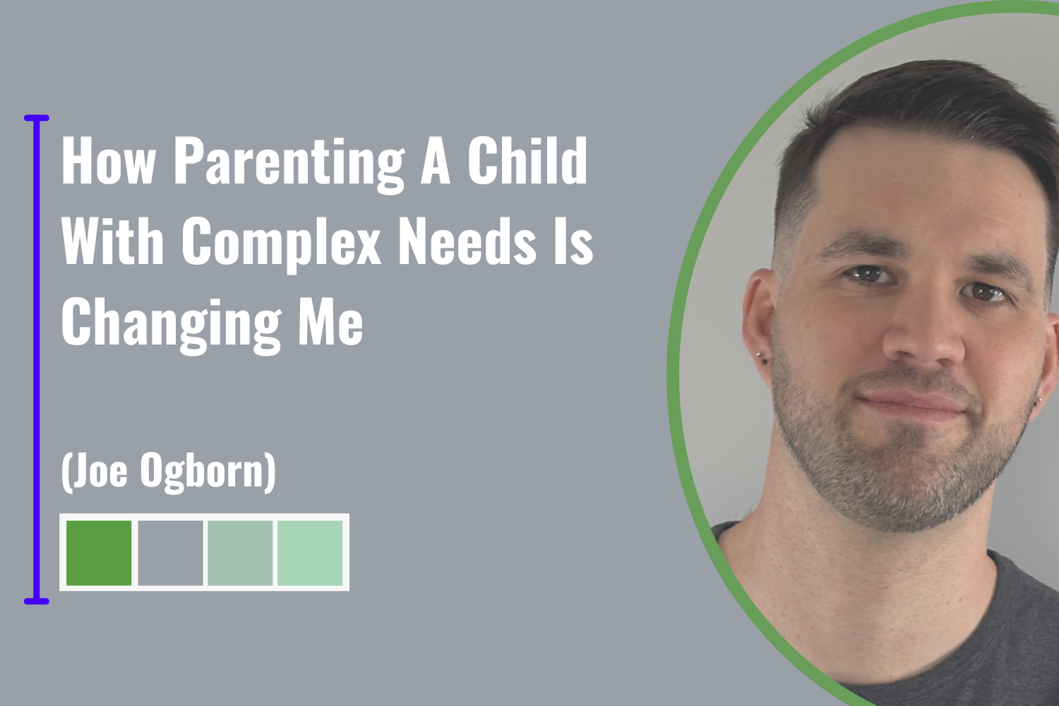 How Parenting a Child with Complex Needs Is Changing Me (Guest Blog)