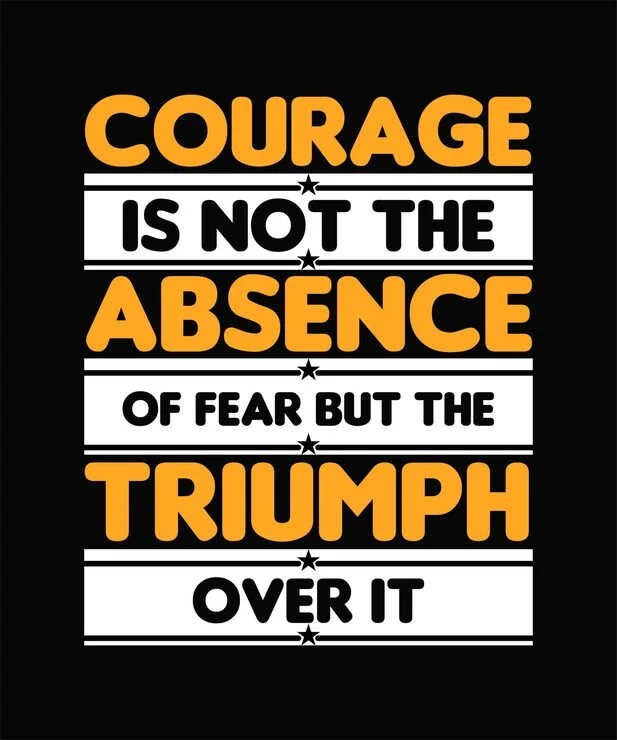 Fear Is a Reaction. Courage Is a Choice.