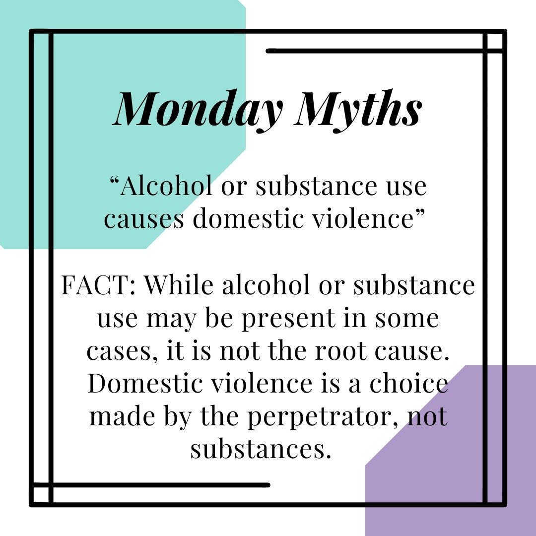 It's time for another #mondaymyth where we bust common myths and misconceptions about domestic violence and sexual assault! 

Today's topic is alcohol and substances. Many people believe that the use of substances is the cause of domestic violence. E