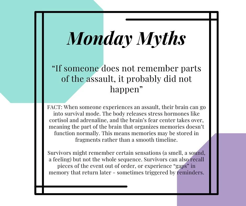 When survivors of sexual assault speak up, they may exhibit trauma memory. Due to emotional trauma, stories may seem fragmented, disorganized, filled with gaps, too emotional, or not emotional at all. These signs are not signs of deception- in fact, 
