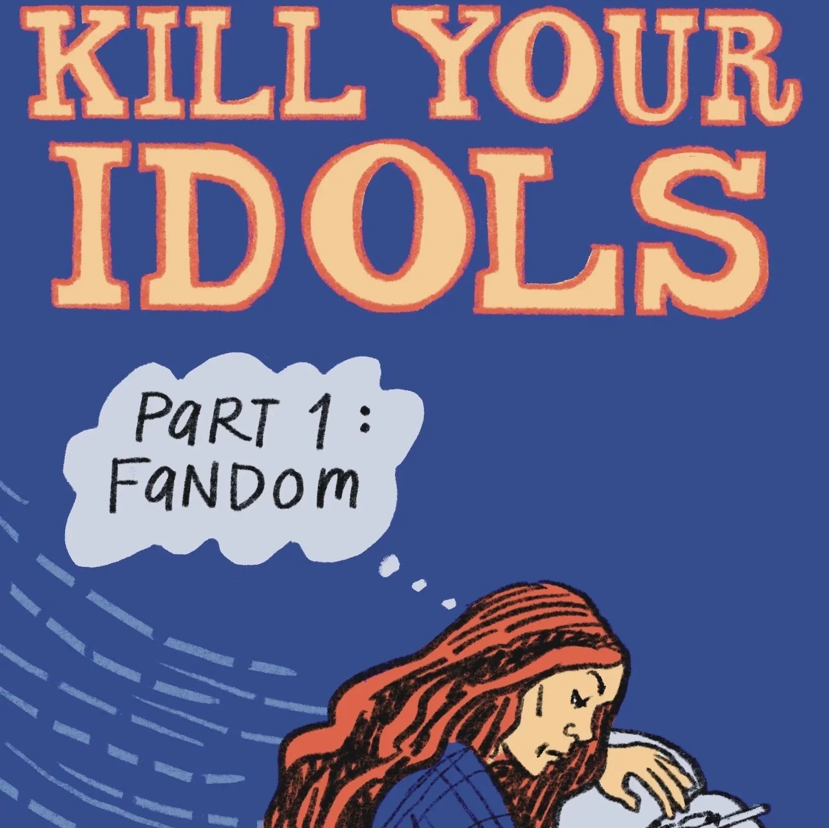 Kill Your Idols Part 1: Fandom