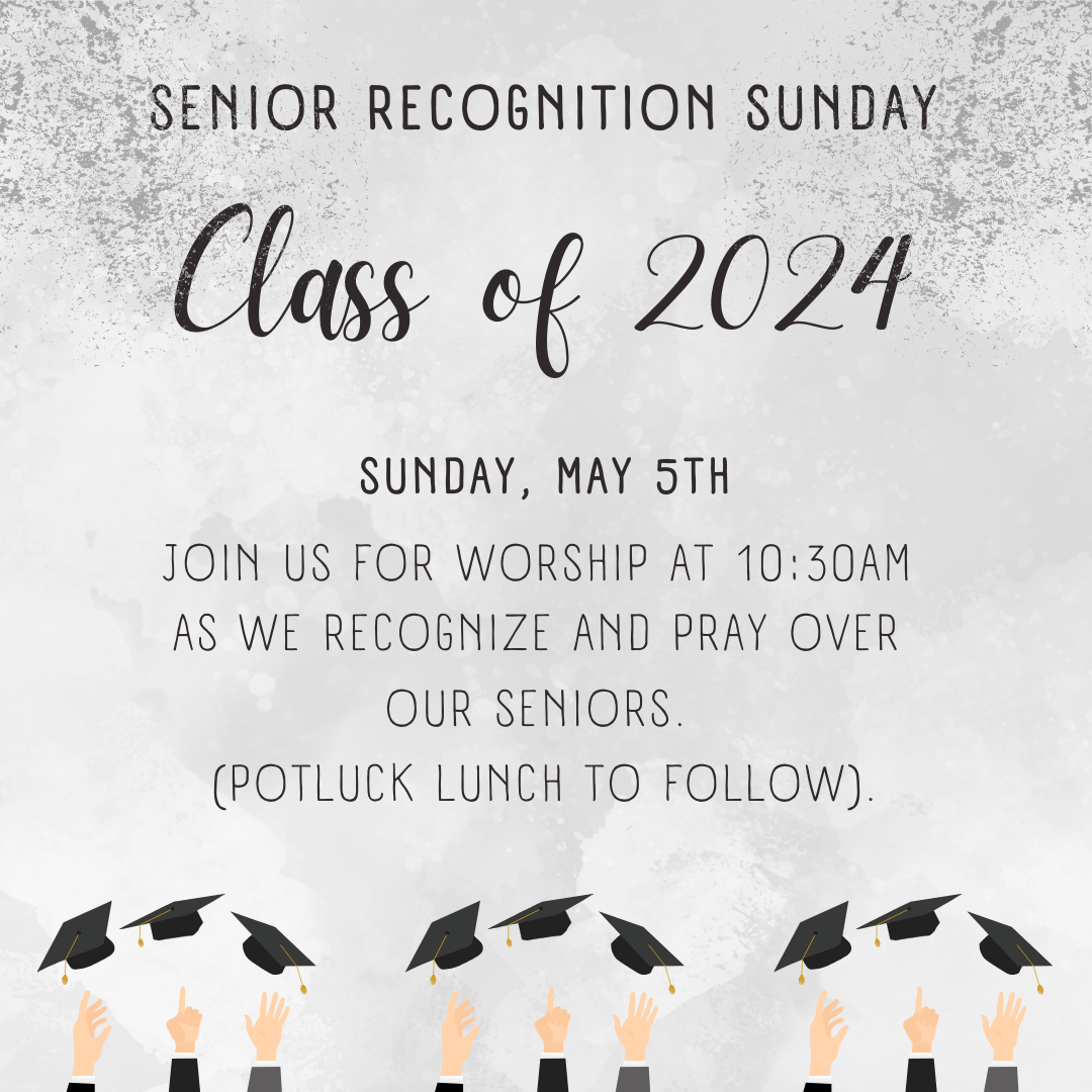 Sunday, May 5th Join us for worship at 1030am as we recognize and pray over our Seniors. (Potluck Lunch to follow)..png