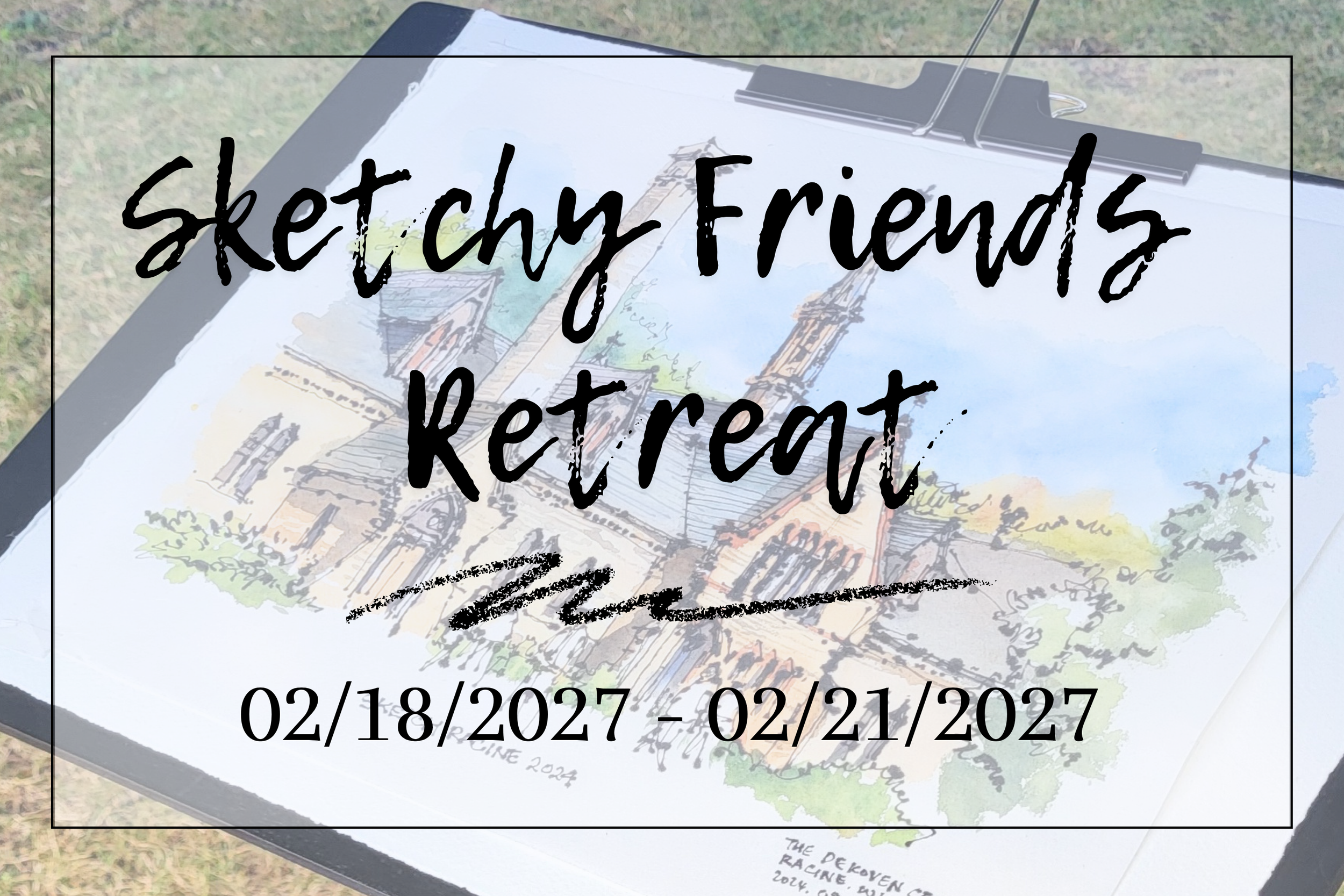 2027 Sketchy Friends Retreat