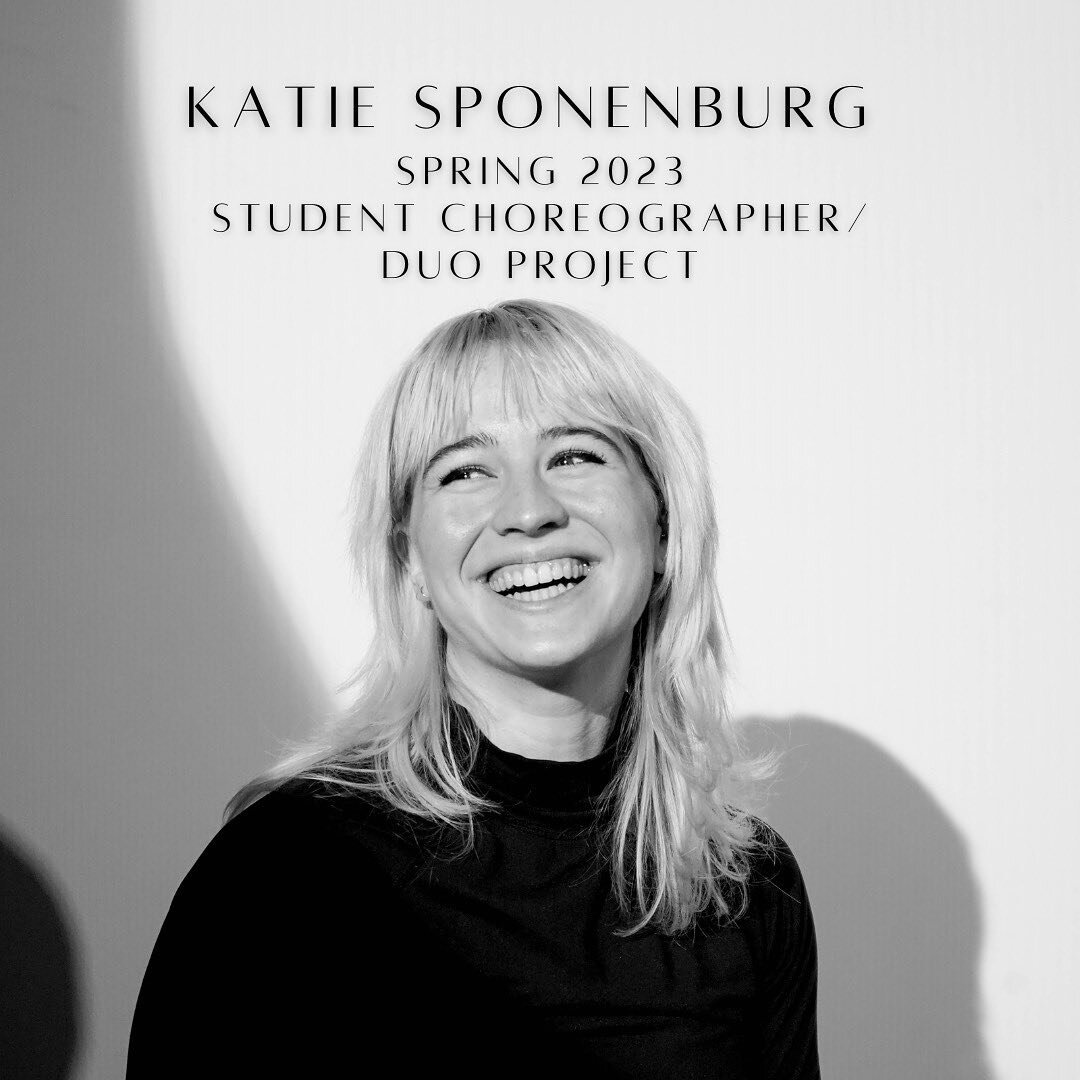 CHOREOGRAPHER SPOTLIGHT || KATIE SPONENBURG 

Introducing our second student choreographer, Katie Sponenburg!
Katie&rsquo;s choreography is intensely physical transcending dance into the physical embodiment of real emotions. As part of the duo projec