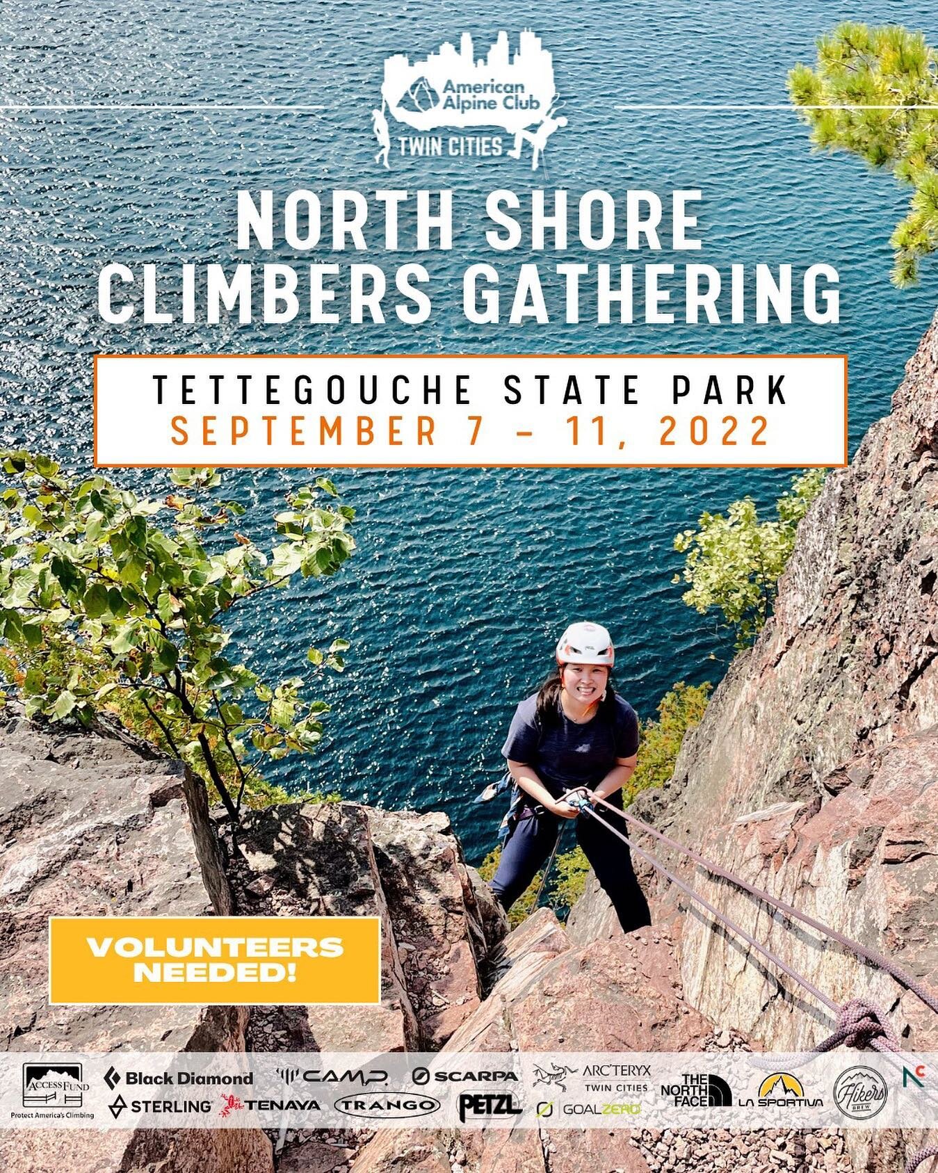 VOLUNTEERS NEEDED! 

The North Shore Climbers Gathering is coming up September 7-11 in Tettegouche State Park &mdash; we&rsquo;re looking for folks to help us make this event a success!

Volunteer positions include&nbsp;support for climbing guides, c