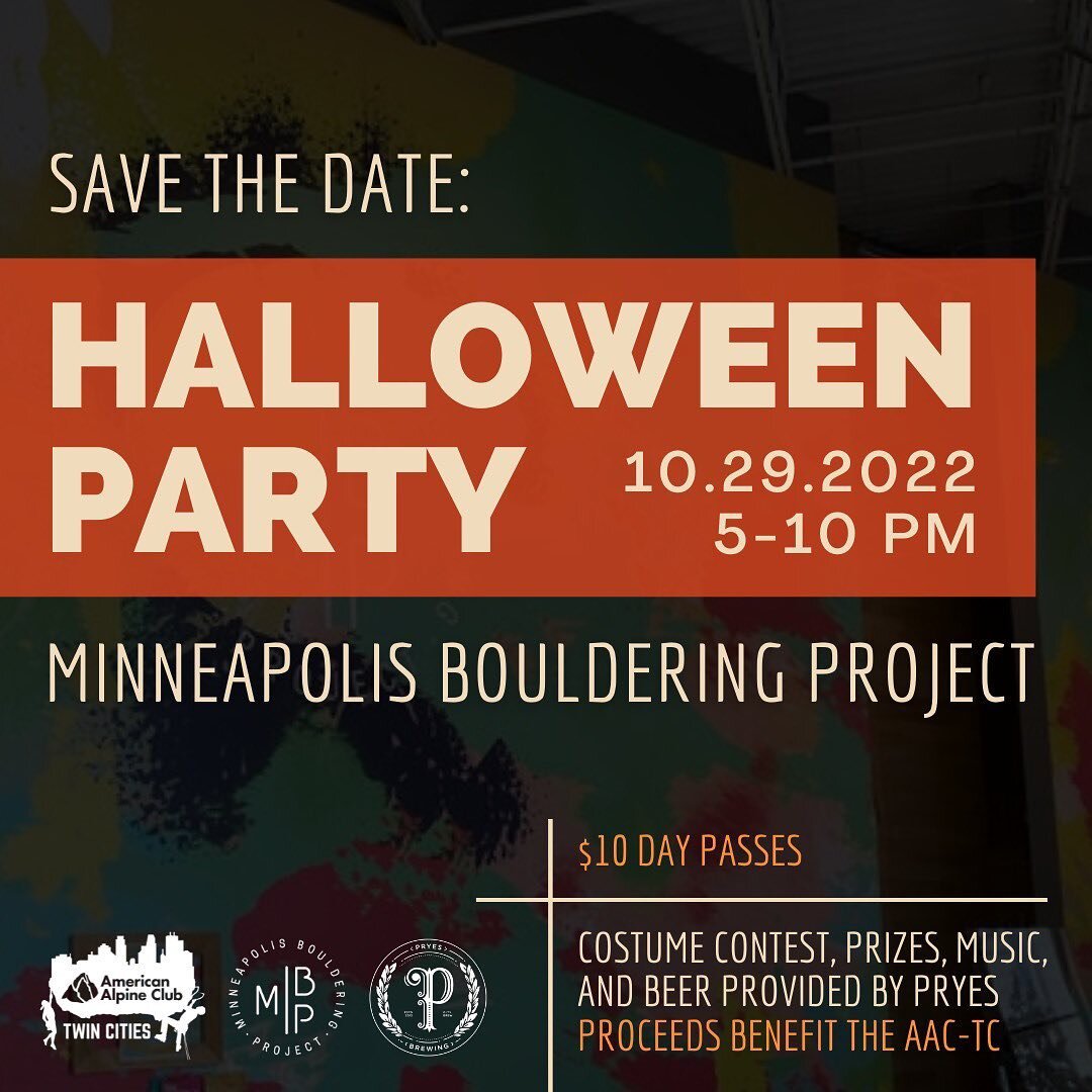 The Minneapolis Bouldering Project and the American Alpine Club is throwing a Halloween Party! Join us on Saturday, October 29th from 5-10 PM for discounted day passes, costume contests, prizes, a halloween traverse, music, and more! Beer will be pro