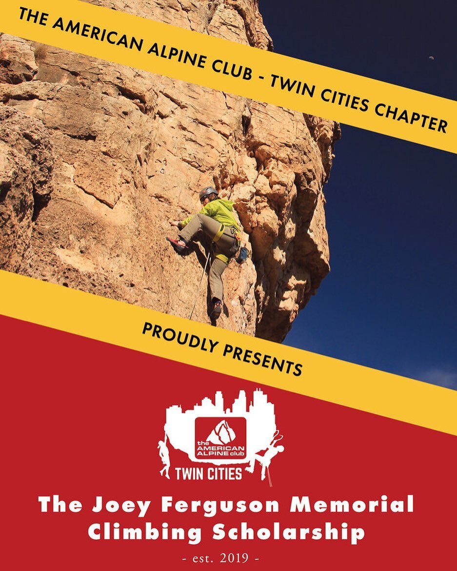 Applications for the Joey Ferguson Memorial Scholarship are open! Every year, the American Alpine Club - Twin Cities Chapter awards two scholarships to youth under 18 to promote the continued education and experience-based learning in the world of cl