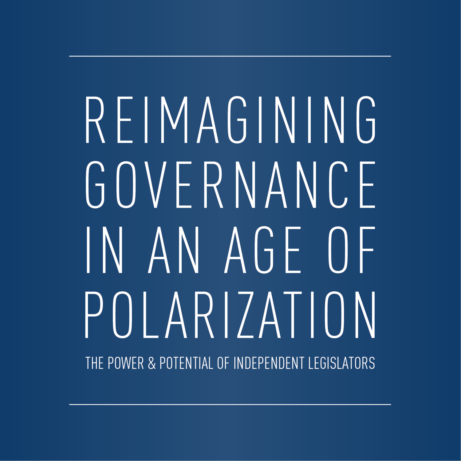 RE-IMAGINING GOVERNANCE IN AN AGE OF POLARIZATION What would American governance look like with a small — but powerful — fulcrum of independent legislators? Americans have the ability to transform the decision making process in legislatures across the country by electing a handful of legislators who act and operate independently of political parties.