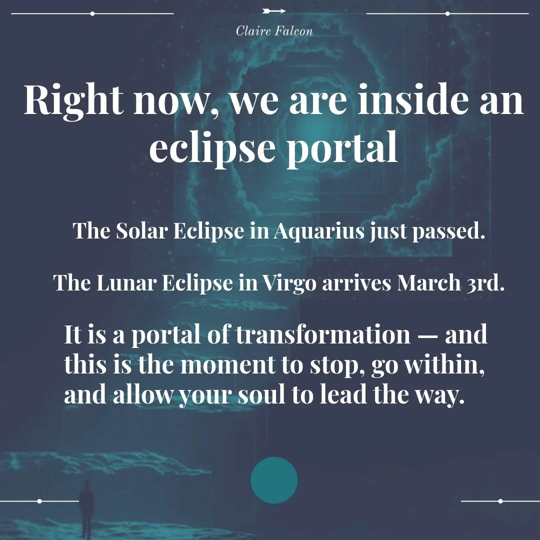 🔮 We are inside an eclipse portal right now &mdash; and your soul already knows it. Here's what that means for you ⬇️

Between Feb 17 and March 3, we are in a profound astrological passage.

And there are 5 things your soul needs you to understand

