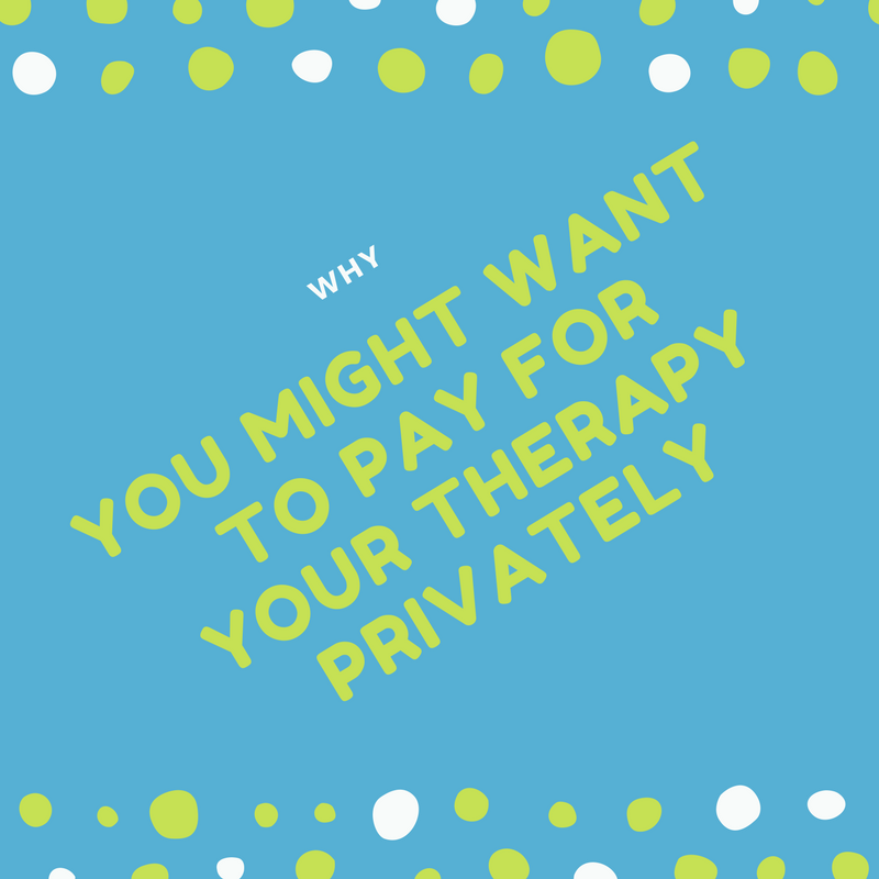 Why You Might Want to Privately Pay For Psychotherapy