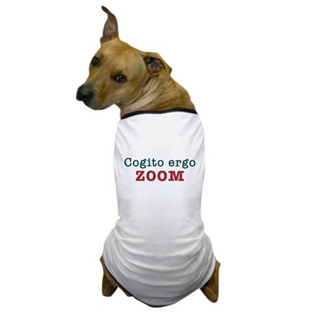 Cogito Ergo ZOOM Dog Shirt