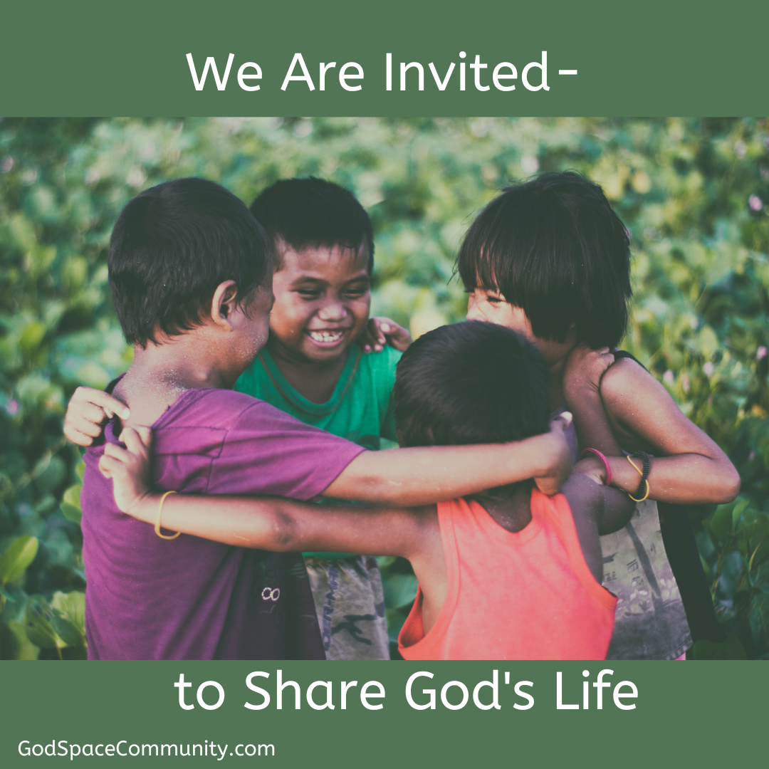 We Are Invited -- to Share God's Life