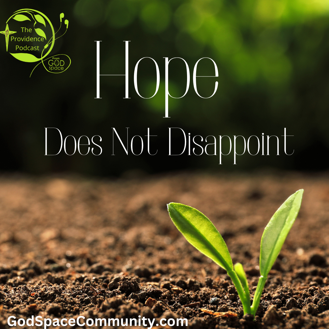 Hope Does Not Disappoint, Providence Podcast Summer Series