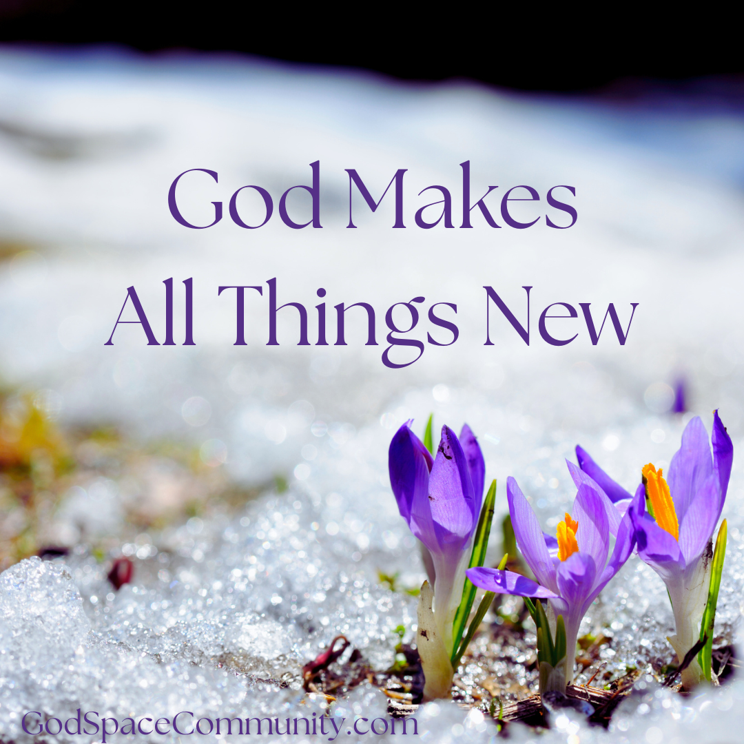 God Makes All Things New