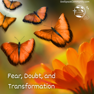 Fear, Doubt, and Transformation, Providence Podcast Episode