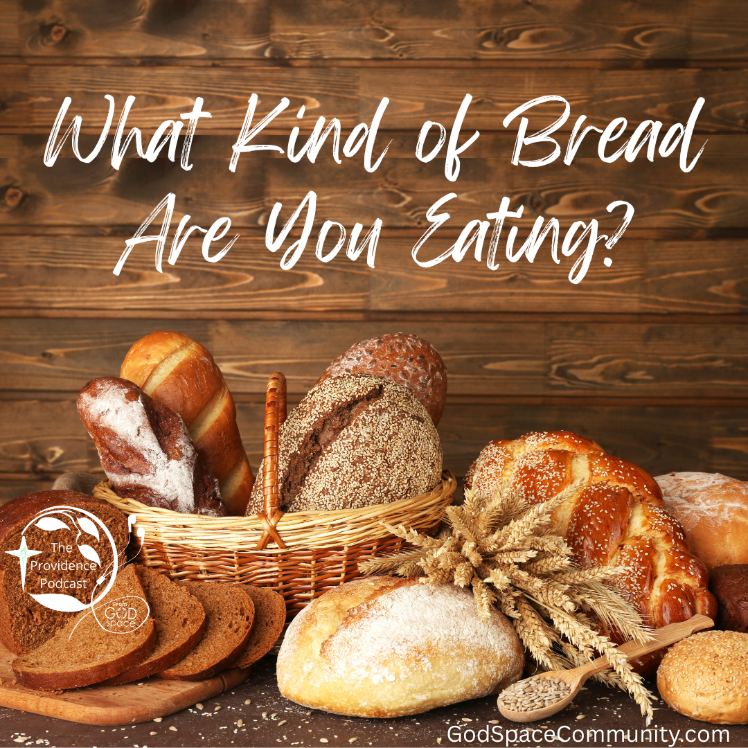 What Kind of Bread Are You Eating? Providence Podcast