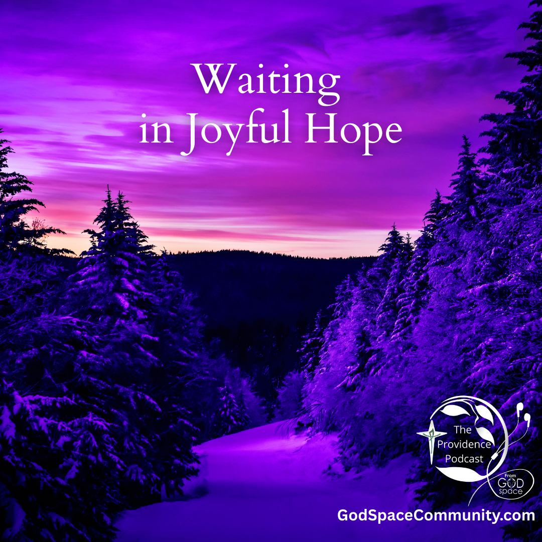 Waiting in Joyful Hope, Providence Podcast