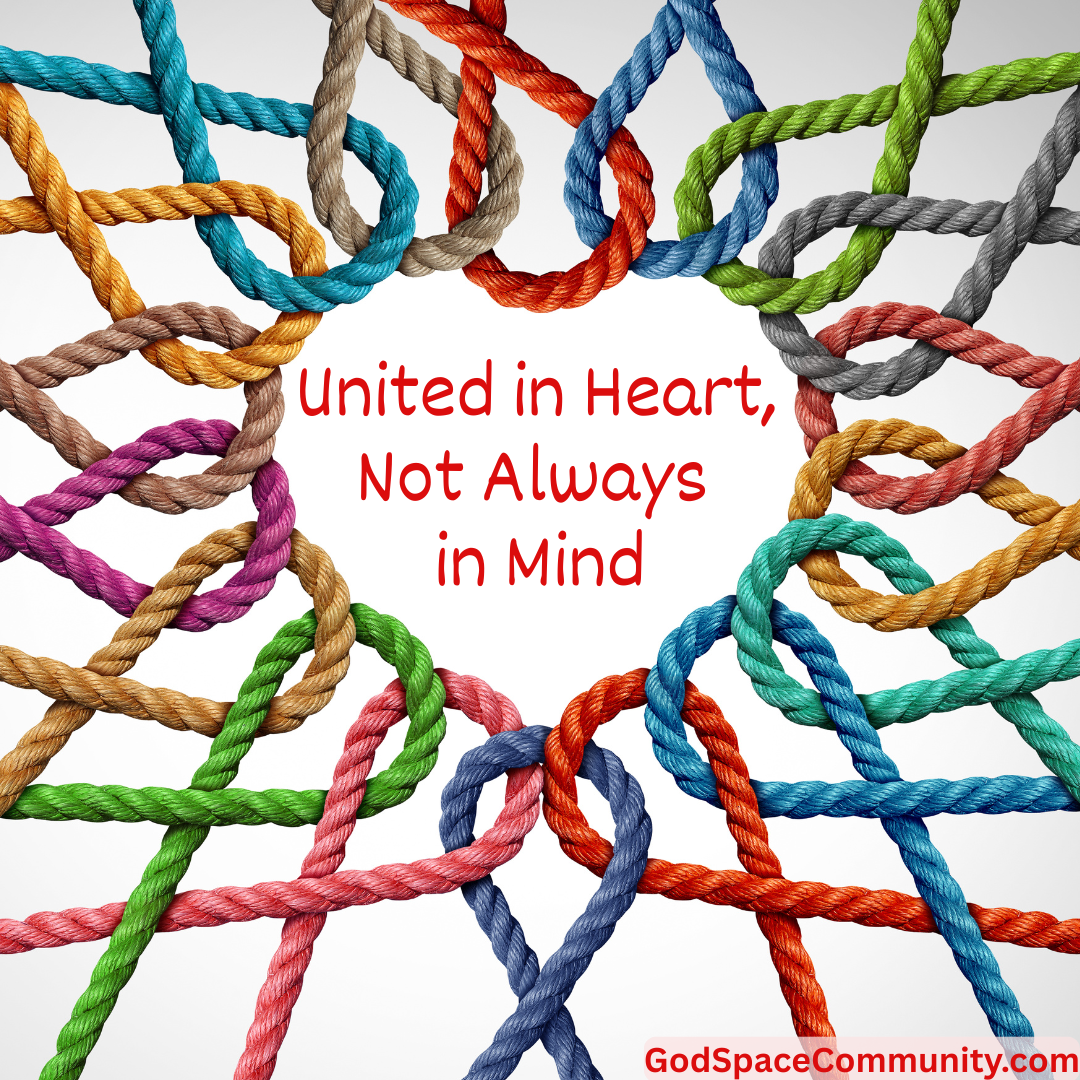 United in Heart, Not Always in Mind