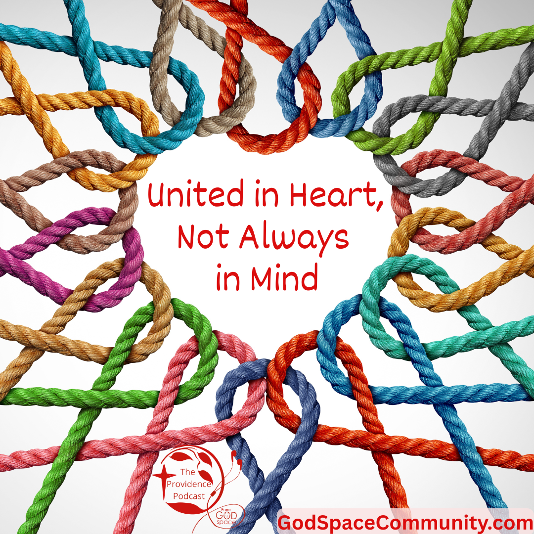 United in Heart, Not Always in Mind -- Providence Podcast
