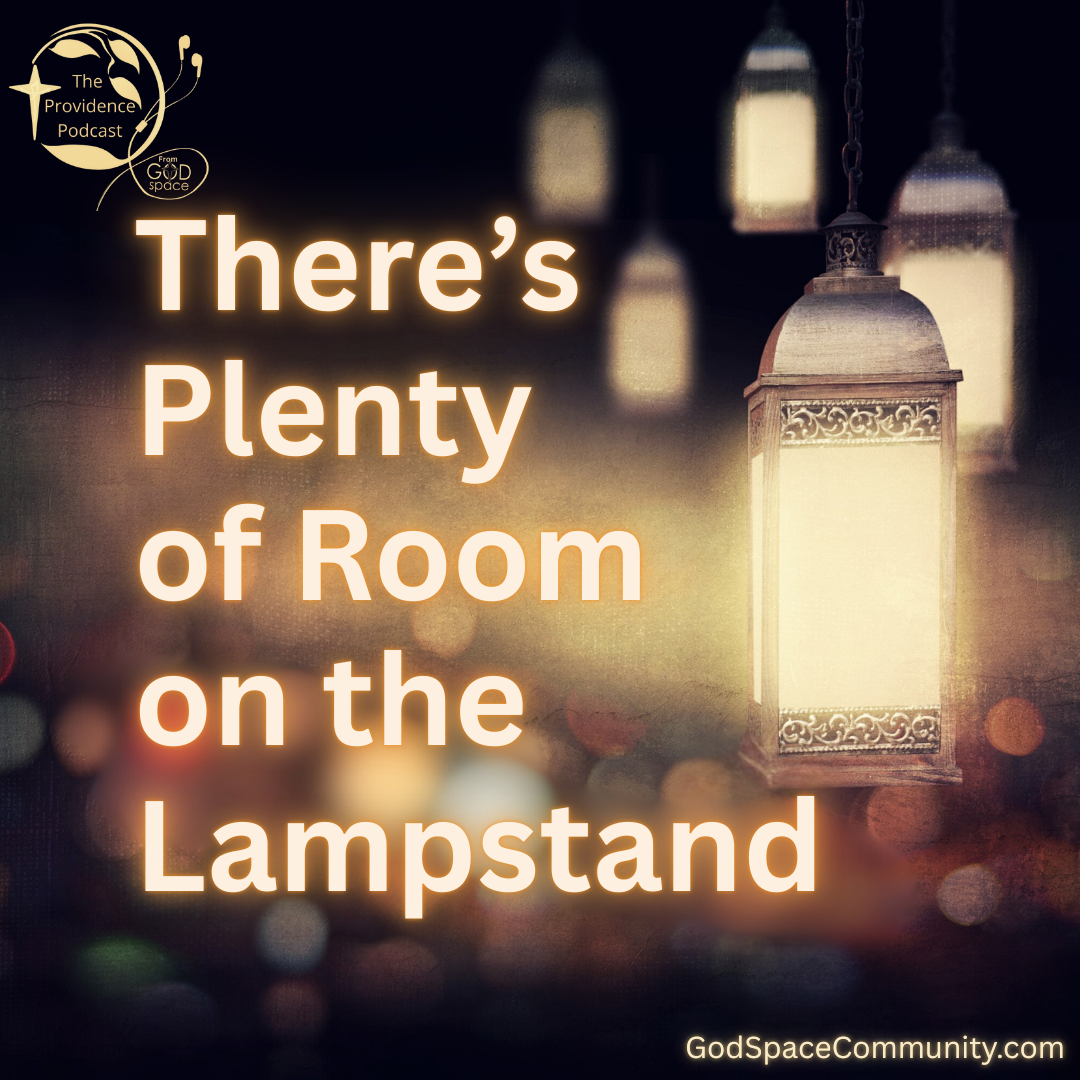 There's Plenty of Room on the Lampstand, Providence Podcast Episode