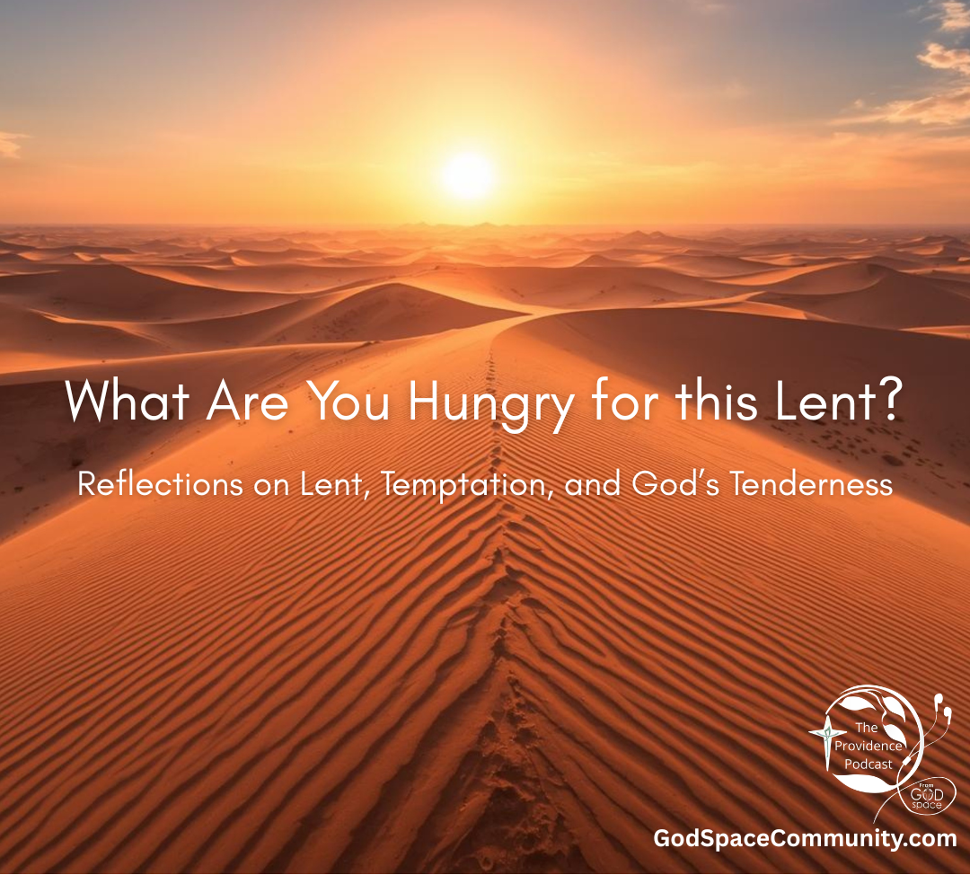 What Are You Hungry For This Lent? | First Sunday of Lent Reflection, Providence Podcast