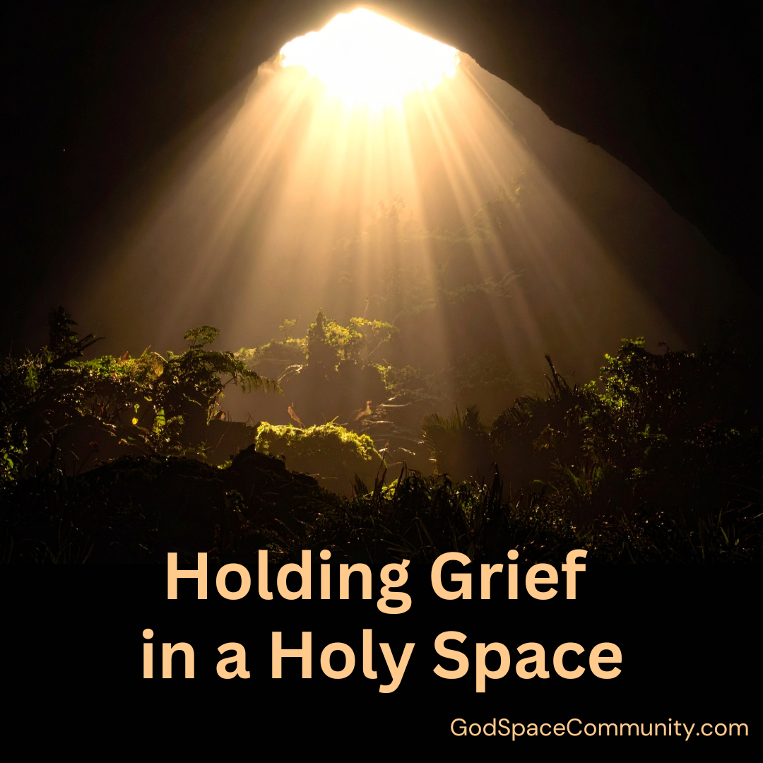 Holding Grief in a Holy Space