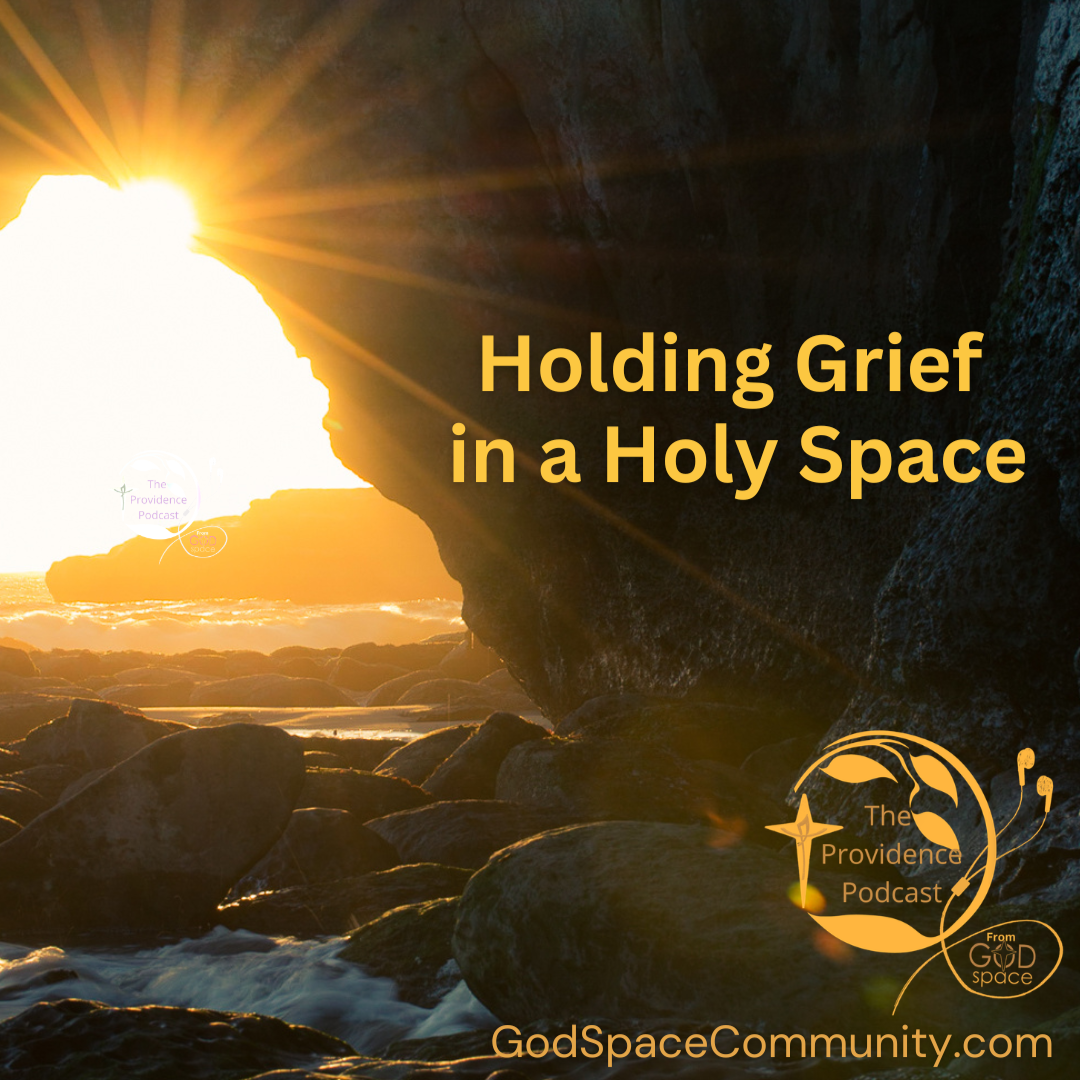Holding Grief in a Holy Space, Providence Podcast Episode
