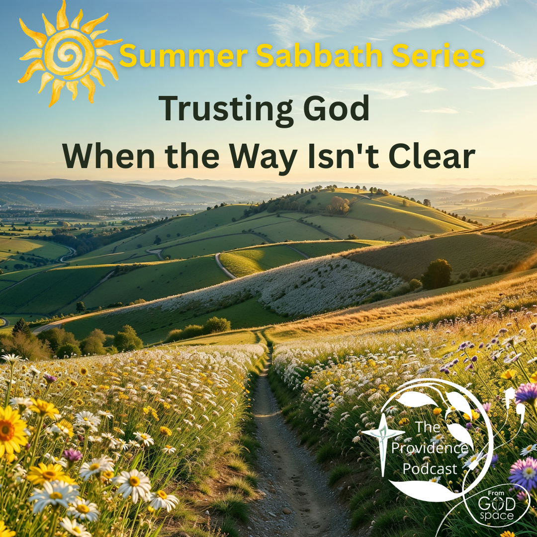 Trusting God When the Way Isn't Clear, Summer Sabbath Series