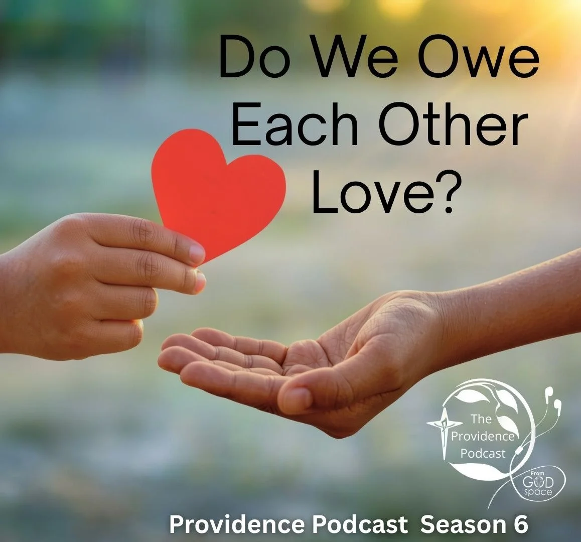 Do We Owe Each Other Love? | Providence Podcast Episode 6.3