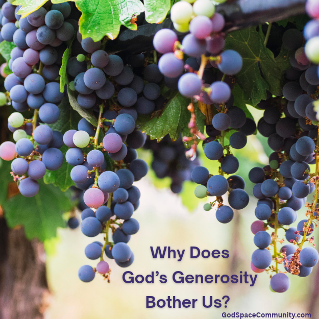 Why Does God's Generosity Bother Us?