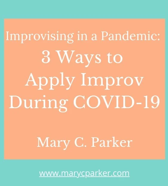 Improvising in a Pandemic: 3 Ways to Apply Improv During COVID-19
