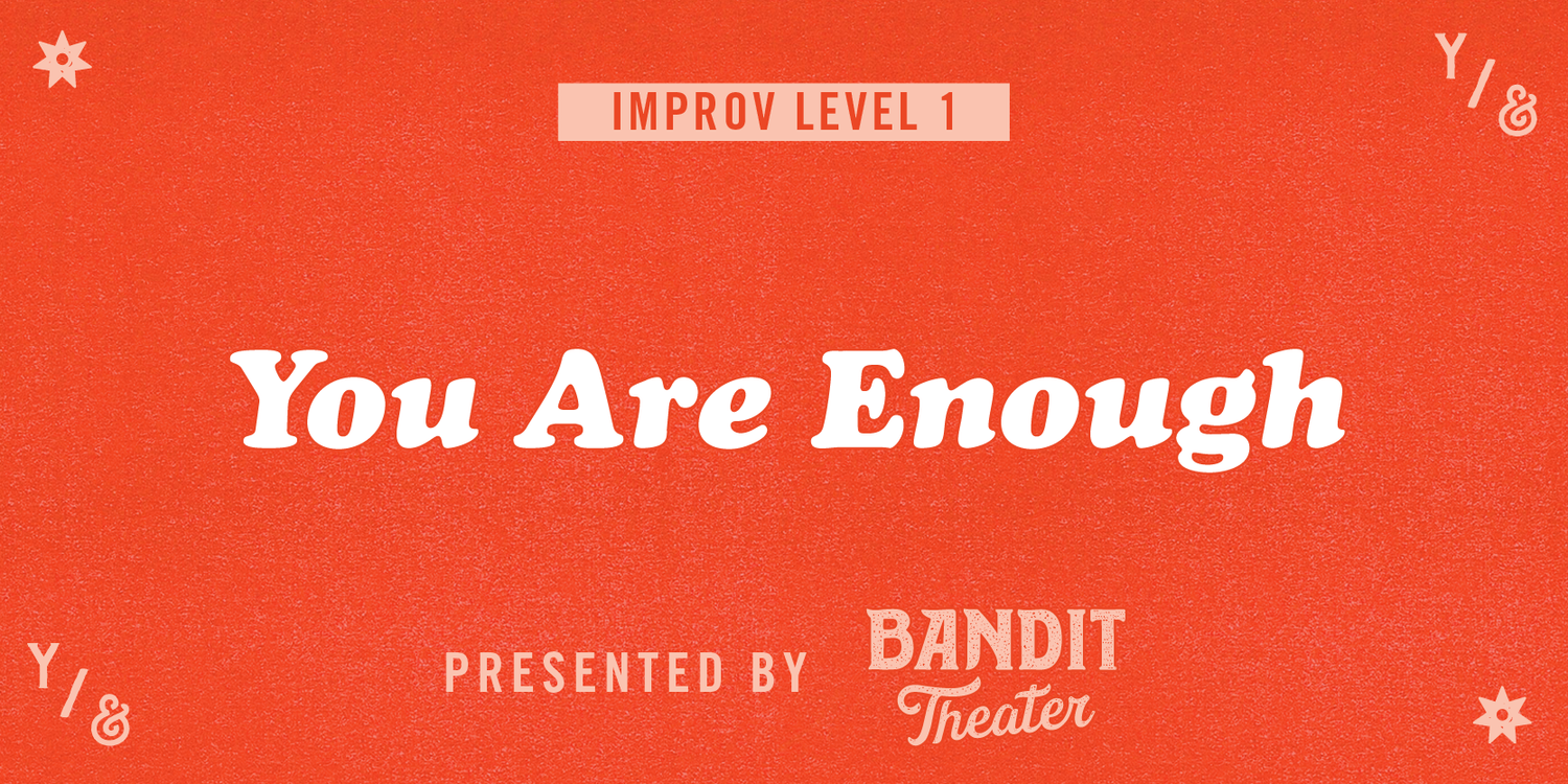 Improv 1: You Are Enough