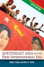 Southeast Asia in the New International Era, 6th edition Robert Dayley and Clark D. Neher