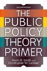 The Public Policy Theory Primer, 2nd edition Kevin B. Smith and Christopher W. Larimer