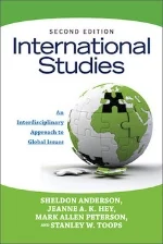 International Studies: An Interdisciplinary Approach to Global Issues, 2nd edition Sheldon R. Anderson, Jeanne A.K. Hey, Mark Allen Peterson, and Stanley W. Toops