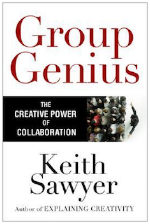 Group Genius: The Creative Power of Collaboration Keith Sawyer