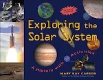 Exploring the Solar System: A History with 22 Activities Mary Kay Carson