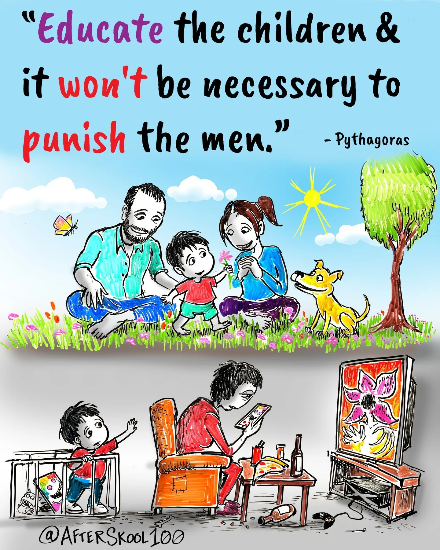 Make the necessary investment early in the next generation. Teach them young what we learn late. If a child is handed the right habits (discipline, kindness, responsibility, emotional regulation, etc) it will not be necessary to punish them later.