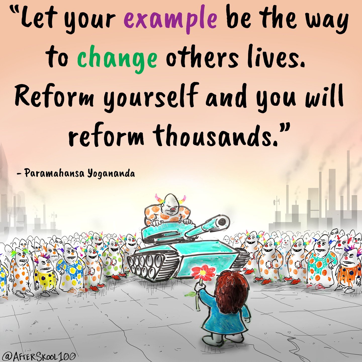 "The world is changed by your example, not by your opinion." - Paulo Coelho
