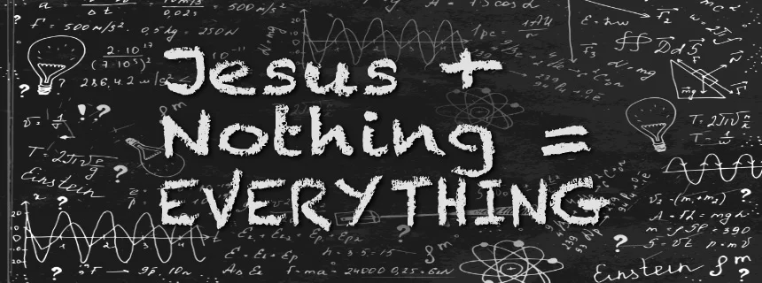 Jesus Plus Nothing = EVERYTHING - 09/22/2019