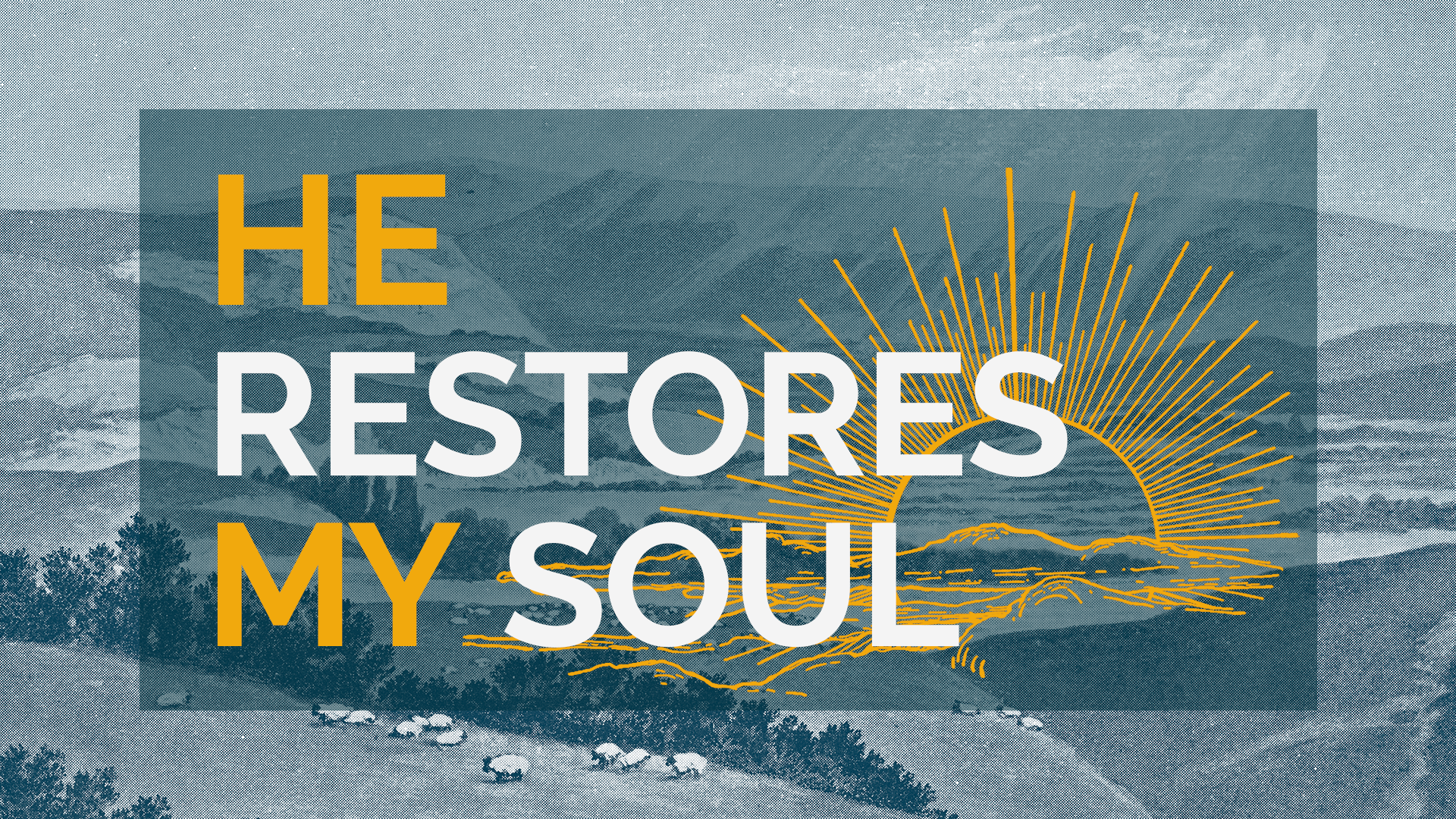 HE RESTORES MY SOUL - The Shepherd's Table - 1.30.22