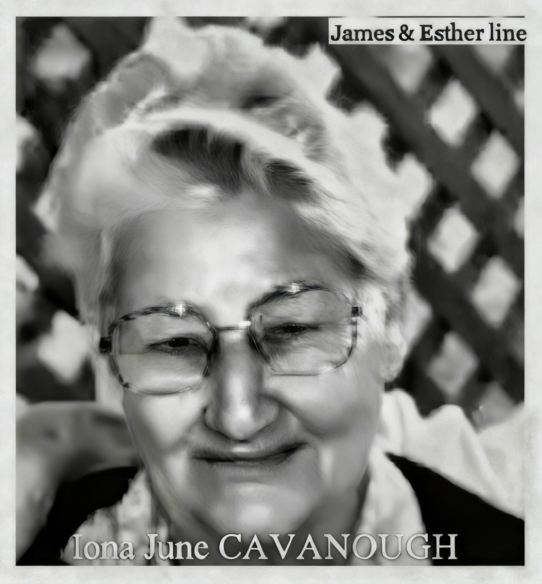 James Cavanough & Esther Huxley line
Iona June CAVANOUGH was born on 29 Oct 1926 in Thargomindah, Qld, died on 13 Dec 2004 in Redcliffe, Qld at age 78, and was buried in Tara, Qld. Known as Onie. Served in the RAAF in WWII. No 102525. Enlisted 8 Nove