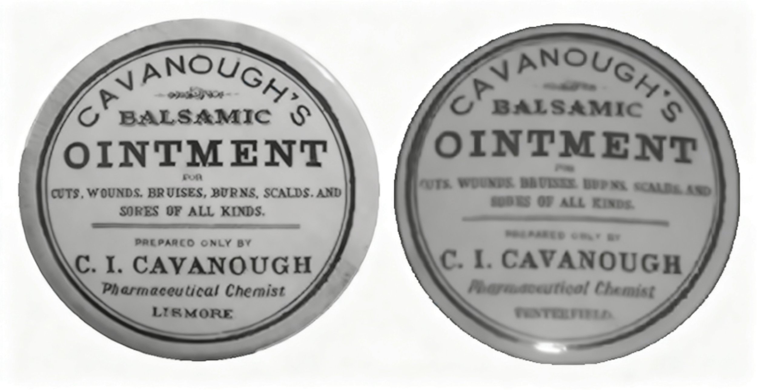 Cavanough,s chemist Lismore and Fentenfield own ointment . 