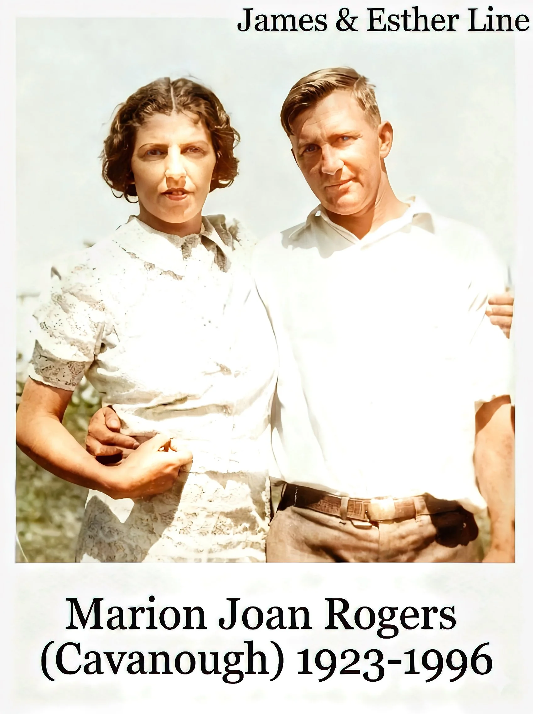 - James & Esther line 
Marion Joan Lillian CAVANOUGH born on 20 Mar 1923, Roma, Qld. Died on 17 May 1996, Mitchell, Qld at age 73. Buried C/E, Mitchell. Marion married Wilfred John ROGERS on 9 Jul 1938. Wilfred was born on 22 May 1915 in Mungallala a
