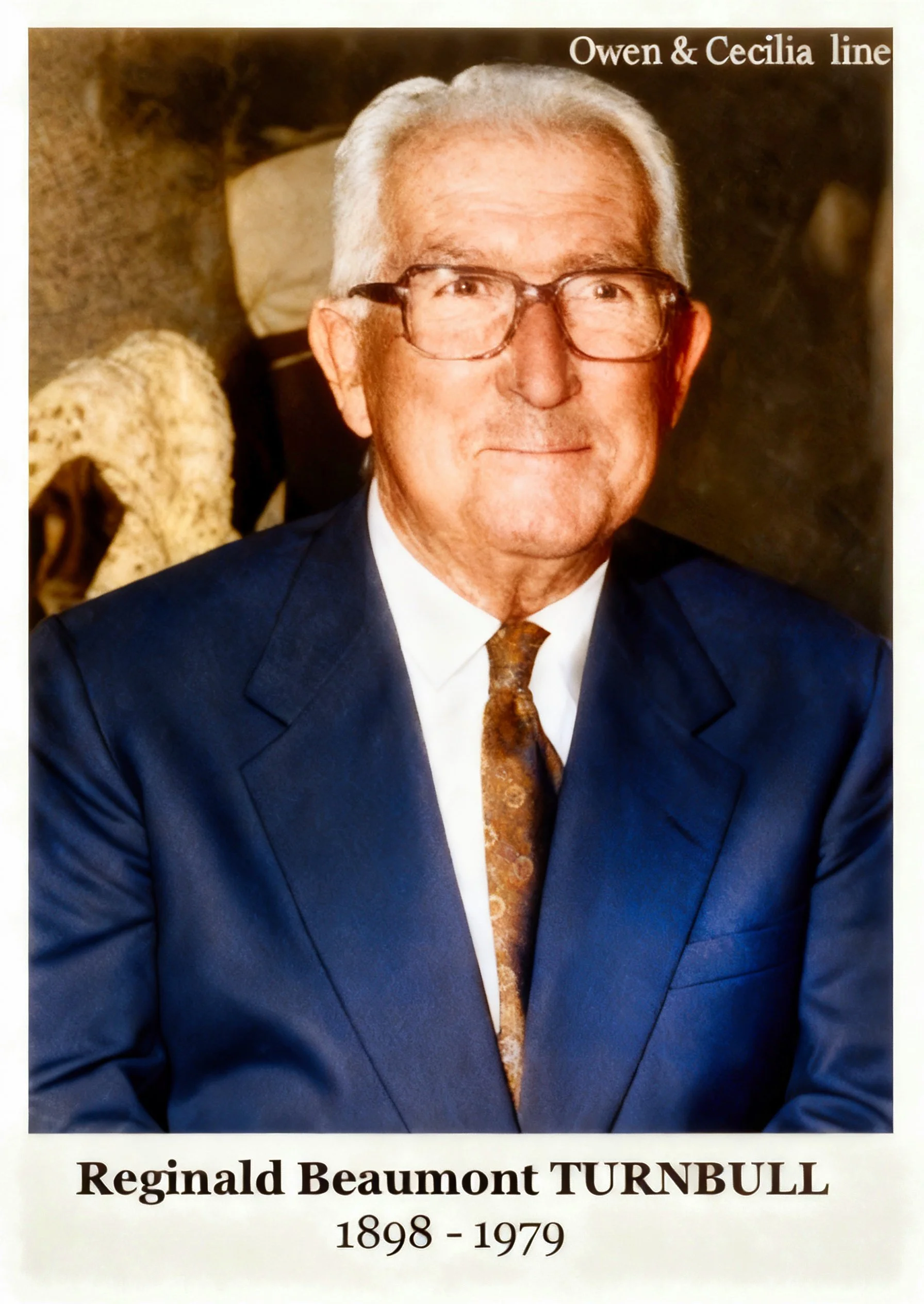 Owen & Cecilia
4-Reginald Beaumont TURNBULL was born on 18 Mar 1898 in Windsor, Nsw, died on 18 Jan 1979 in St John of God Hospital, North Richmond, Nsw at age 80. Ashes 5B/1 Columbarium, Ebenezer Uniting Church.Reginald married Margaret Amy Sinclair